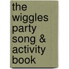 The Wiggles Party Song & Activity Book by Print Music