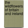 The Wildflowers Of Britain And Ireland door Charles Coates