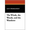 The Winds, the Woods, and the Wanderer door Lily Wesselhoeft