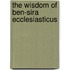 The Wisdom Of Ben-Sira  Ecclesiasticus