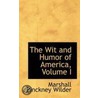 The Wit And Humor Of America, Volume I door Marshall Pinckney Wilder