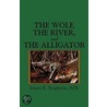 The Wolf, the River, and the Alligator door Apr James R. Singleton