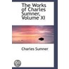 The Works Of Charles Sumner, Volume Xi by Charles Sumner