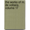The Works Of M. De Voltaire, Volume 17 door Tobias George Smollett