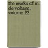 The Works Of M. De Voltaire, Volume 23