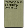 The Works Of M. De Voltaire, Volume 23 door Tobias George Smollett