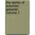 The Works Of Solomon Gessner, Volume 1