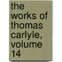 The Works Of Thomas Carlyle, Volume 14