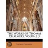The Works Of Thomas Chalmers, Volume 3 door Thomas Chalmers