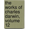The Works of Charles Darwin, Volume 12 by Professor Charles Darwin