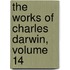 The Works of Charles Darwin, Volume 14