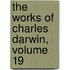 The Works of Charles Darwin, Volume 19