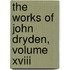The Works Of John Dryden, Volume Xviii