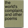 The World's Complaint, And Other Poems door Charlotte Young