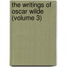 The Writings Of Oscar Wilde (Volume 3) door Cscar Wilde