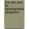 The Wto And Its Development Obligation door Elimma Ezeani