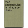 Theo Angelopoulos, La Mirada de Ulises door Pere Albero