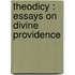 Theodicy : Essays On Divine Providence