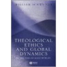 Theological Ethics and Global Dynamics door William Schweiker
