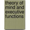 Theory Of Mind And Executive Functions door Daniela Kloo