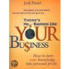 There's No Business Like Your Bu$Iness by Jack Nadel