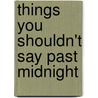Things You Shouldn't Say Past Midnight by Peter Ackerman
