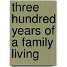 Three Hundred Years of a Family Living door William Kirkpatrick Riland Bedford