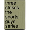 Three Strikes  The Sports Guys  Series door Chris Papas