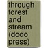 Through Forest And Stream (Dodo Press)