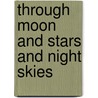 Through Moon and Stars and Night Skies door Ann Warren Turner