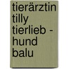 Tierärztin Tilly Tierlieb - Hund Balu door Margot Scheffold