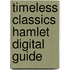 Timeless Classics Hamlet Digital Guide