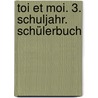 Toi et moi. 3. Schuljahr. Schülerbuch by Unknown