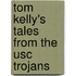 Tom Kelly's Tales From The Usc Trojans