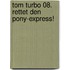 Tom Turbo 08. Rettet den Pony-Express!