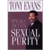 Tony Evans Speaks Out On Sexual Purity by Tony Evans