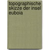 Topographische Skizze Der Insel Euboia door August Baumeister