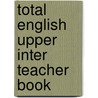Total English Upper Inter Teacher Book door Richard Aklam
