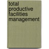 Total Productive Facilities Management door Richard W. Sievert
