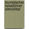 Touristischer Reiseführer Altmühltal by Wolfgang Kootz