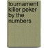 Tournament Killer Poker By The Numbers
