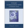 Toward Globalization with a Human Face door Edgar Krau
