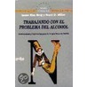 Trabajando Con El Problema del Alcohol door Scott D. Miller