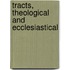 Tracts, Theological and Ecclesiastical