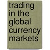 Trading in the Global Currency Markets door Cornelius Luca
