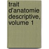 Trait D'Anatomie Descriptive, Volume 1 door Xavier Bichat