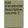 Trait D'Anatomie Descriptive, Volume 2 by Xavier Bichat