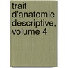 Trait D'Anatomie Descriptive, Volume 4 door Xavier Bichat