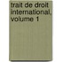 Trait de Droit International, Volume 1