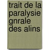 Trait de La Paralysie Gnrale Des Alins door Auguste Voisin
